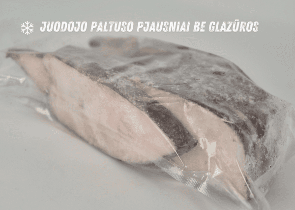Šaldyti juodojo paltuso pjausniai be glazūros (lot.Reinhardtius hippoglossoides)